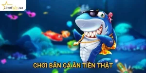 Chơi Bắn Cá Ăn Tiền Thật - Cơ Hội Kiếm Tiền Thú Vị Có 1-0-2