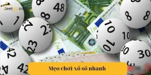 Mẹo Chơi Xổ Số Nhanh Giúp Trúng Giải Độc Đắc Trong Tích Tắc