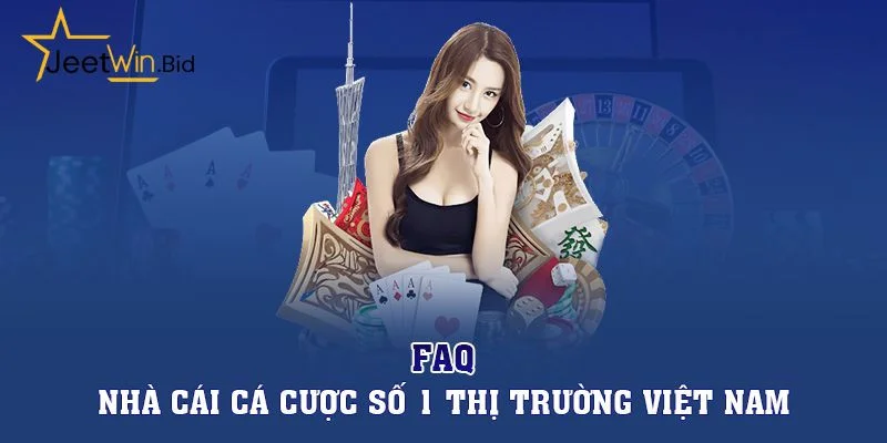 Câu hỏi thường gặp khi tham gia nền tảng Jeetwin. 